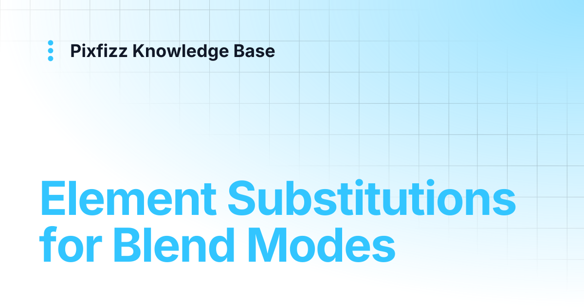 Element Substitutions for Blend Modes | Pixfizz Knowledge Base