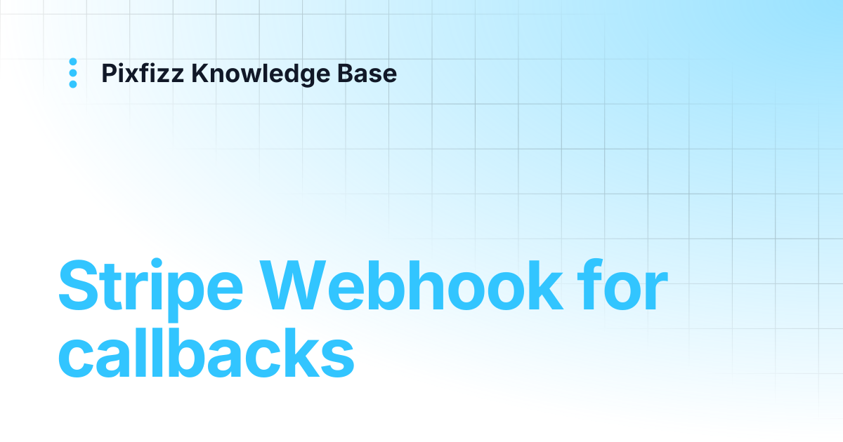 Stripe Webhook for callbacks | Pixfizz Knowledge Base