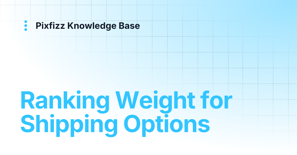 Ranking Weight for Shipping Options | Pixfizz Knowledge Base